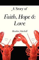 A Story of Faith, Hope and Love 0985832630 Book Cover