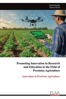 Promoting Innovation in Research and Education in the Field of Precision Agriculture: Innovation in Precision Agriculture 9999315283 Book Cover