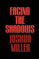 Facing the Shadows 1450054099 Book Cover