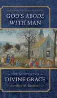 God's Abode with Man: The Mystery of Divine Grace 1960711350 Book Cover