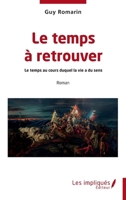 Le temps à retrouver: Le temps au cours duquel la vie a du sens (French Edition) B0G3VZRWP8 Book Cover