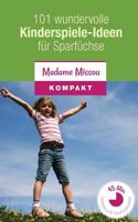101 Wundervolle Kinderspiele-Ideen für Sparfüchse - Nie Mehr Langeweile Mit Den Kindern 1499168683 Book Cover