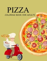 Pizza Coloring Book For Adults: Pizza Coloring Book For Toddlers B0BJTRBXXL Book Cover