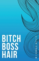 Bitch Boss Hair: The Attitude to a Successful Life B09W7LP5Z7 Book Cover