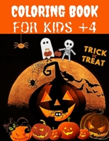 Coloring Book FOR KIDS +4: Spooky Coloring Book For Kids : designs including Witches, Ghosts, Pumpkins, Haunted Houses, and More ! B08LNJKYLP Book Cover