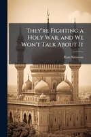 They're Fighting a Holy War, and We Won't Talk about It 1249599288 Book Cover