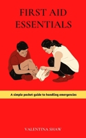 First Aid Essentials: A Simple Pocket Guide to Handling Emergencies B0BSWM6GLL Book Cover