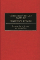 Twentieth-Century Roots of Rhetorical Studies: 0275964205 Book Cover