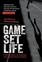 Game Set Life : A Conversation on Character, Grit, and the Power of Sports 1940498457 Book Cover
