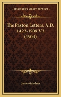 The Paston Letters, A.D. 1422-1509: Volume 2 1514610051 Book Cover