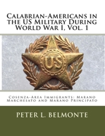 Calabrian-Americans in the Us Military During World War I: Cosenza-Area Immigrants: Marano Marchesato and Marano Principato 1543010393 Book Cover