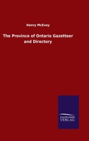 The Province of Ontario Gazetteer and Directory 3846052361 Book Cover