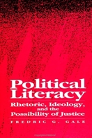Political Literacy: Rhetoric, Ideology, and the Possibility of Justice 0791418065 Book Cover