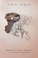 Give Them The Keys: Making a Youth Ministry a Youth's Ministry 1632961350 Book Cover