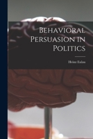 The Behavioral Persuasion in Politics 0394308425 Book Cover