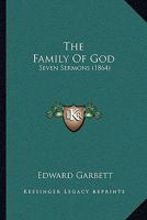 The Family Of God: Seven Sermons 1165786648 Book Cover
