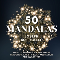 50 Mandalas: Adult Coloring Book for Stress Reduction, Anxiety Relief, Meditation and Relaxation 1953274145 Book Cover