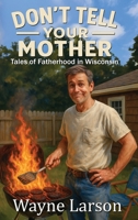 Don't Tell Your Mother B0F492VZ8K Book Cover