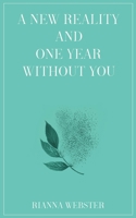 A New Reality and One Year Without You 1528946588 Book Cover