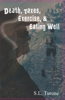 Death, Taxes, Exercise & Eating Well 1707967326 Book Cover