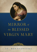 The Mirror of the Blessed Virgin Mary: and The Psalter of Our Lady 1477608680 Book Cover