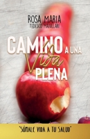 CAMINO A UNA VIDA PLENA: SUMALE VIDA A TU SALUD (Spanish Edition) 8409210029 Book Cover