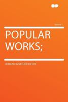 Popular Works; Volume 1 1290343608 Book Cover