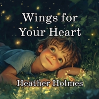 Wings for Your Heart: A Healing Journey B0F898HWHT Book Cover