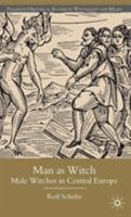 Man As Witch: Male Witches in Central Europe 0230537022 Book Cover