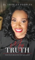 My Truth: The Pain Behind The Makeup B0C5FTVMN3 Book Cover