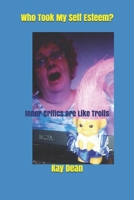 Who Took My Self Esteem?: Inner Critics are Like Trolls 1081436999 Book Cover