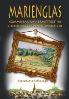 Marienglas: Kommissar Rau ermittelt im Giessen der Goldenen Zwanziger (German Edition) 3758351081 Book Cover