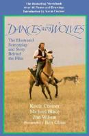 Dances With Wolves: The Illustrated Screenplay and Story Behind the Film 1557041210 Book Cover
