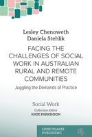 Facing the Challenges of Social Work in Australian Rural and Remote Communities: Juggling the Demands of Practice 1917503962 Book Cover
