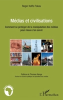 Médias et civilisations: Comment se protéger de la manipulation des médias pour mieux s'en servir (Études Africaines) (French Edition) 2343038295 Book Cover