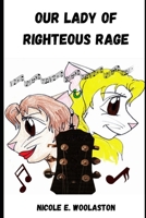 Our Lady of Righteous Rage (Our Lady of Righteous Rage) 1508452563 Book Cover