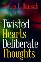 Twisted Hearts Deliberate Thoughts 1481949349 Book Cover