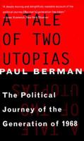 A Tale of Two Utopias: The Political Journey of the Generation of 1968 0393316750 Book Cover