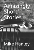 Amazingly Short Stories 1520947712 Book Cover