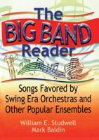 The Big Band Reader: Songs Favored by Swing Era Orchestras and Other Popular Ensembles 0789009145 Book Cover
