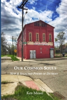 Our Common Souls: New & Selected Poems of Detroit 0578508672 Book Cover