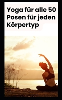 Yoga für alle 50 Posen für jeden Körpertyp B0C2RCMC1Y Book Cover