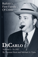 DiCarlo: Buffalo's First Family of Crime - Vol. I 1304265811 Book Cover