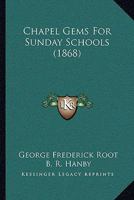 Chapel Gems For Sunday Schools 1166445518 Book Cover