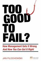 Too Good to Fail?: How Management Gets It Wrong and How You Can Get It Right 0273785230 Book Cover