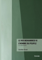 Le roi Mohammed VI l'homme du peuple: Le visionnaire (French Edition) 2414819812 Book Cover