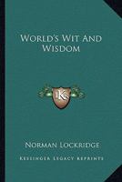 World's Wit And Wisdom 0548446601 Book Cover