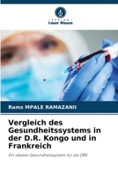 Vergleich des Gesundheitssystems in der D.R. Kongo und in Frankreich: Ein ideales Gesundheitssystem für die DRK 6206220125 Book Cover