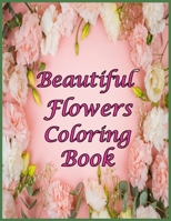 Beautiful Flowers Coloring Book: A Beautiful Flowers Coloring Book Is A Children's Coloring Book B08KQKZPSK Book Cover