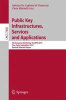 Public Key Infrastructures, Services and Applications: 9th European Workshop, Europki 2012, Pisa, Italy, September 13-14, 2012, Revised Selected Papers 3642400116 Book Cover